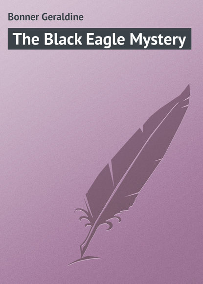 Книга Geraldine Bonner, Bonner Geraldine The Black Eagle Mystery