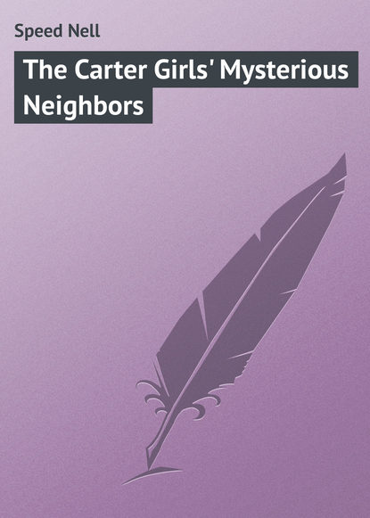Книга Nell Speed, Speed Nell The Carter Girls' Mysterious Neighbors