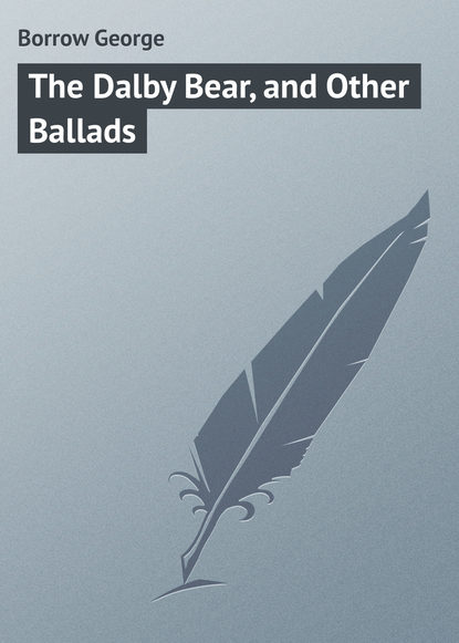 Книга George Borrow, Borrow George The Dalby Bear, and Other Ballads