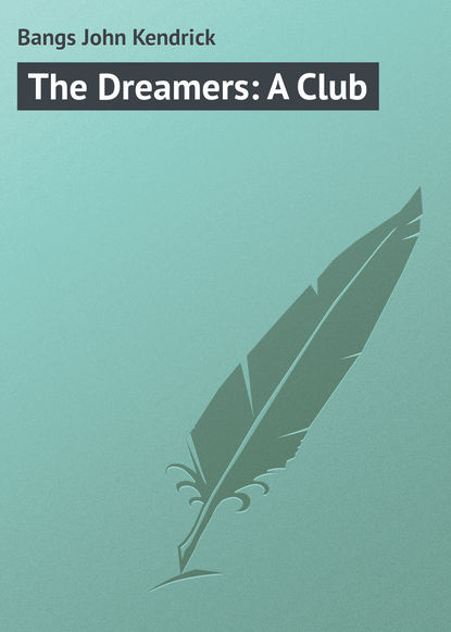 Книга Bangs John Kendrick, John Bangs The Dreamers: A Club