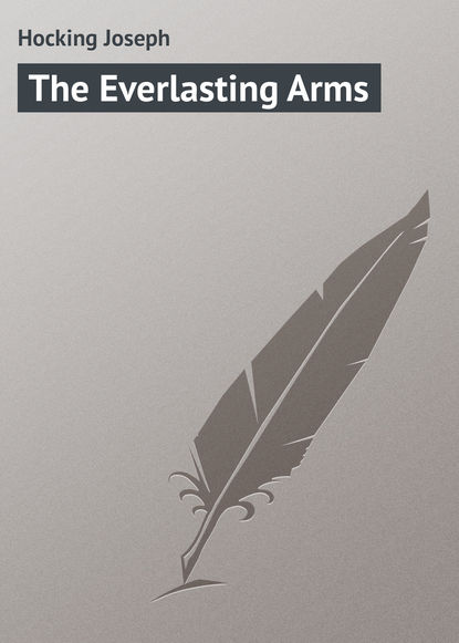 Книга Joseph Hocking, Hocking Joseph The Everlasting Arms