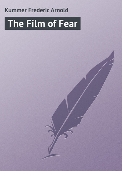 Книга Kummer Frederic Arnold, Frederic Kummer The Film of Fear