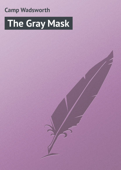 Книга Wadsworth Camp, Camp Wadsworth The Gray Mask