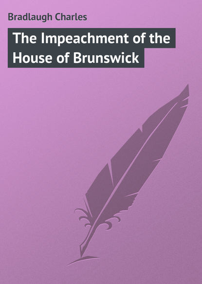 Книга Bradlaugh Charles, Charles Bradlaugh The Impeachment of the House of Brunswick