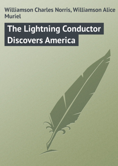 Книга Charles Williamson, Alice Williamson, Williamson Charles Norris The Lightning Conductor Discovers America