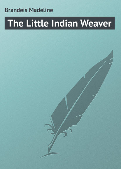 Книга Madeline Brandeis, Brandeis Madeline The Little Indian Weaver