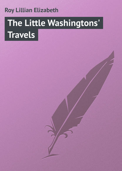 Книга Lillian Roy, Roy Lillian Elizabeth The Little Washingtons' Travels