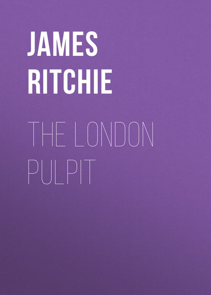 Книга James Ewing Ritchie, James Ritchie The London Pulpit