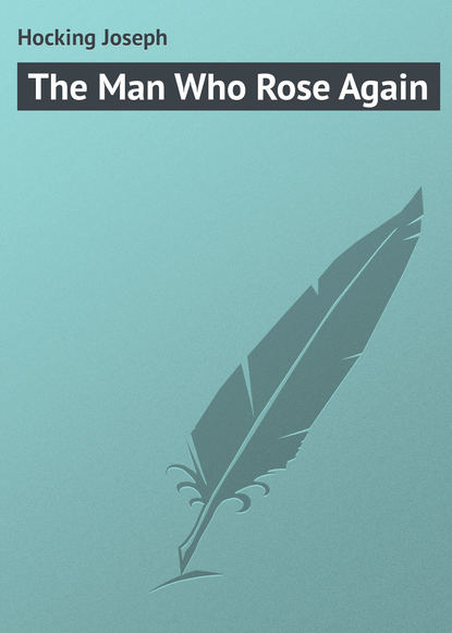 Книга Joseph Hocking, Hocking Joseph The Man Who Rose Again
