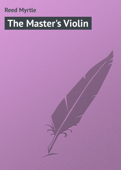 Книга Myrtle Reed, Reed Myrtle The Master's Violin