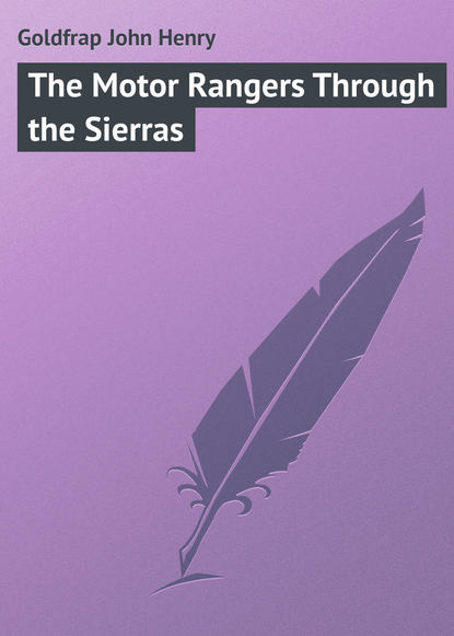 Книга John Goldfrap, Goldfrap John Henry The Motor Rangers Through the Sierras
