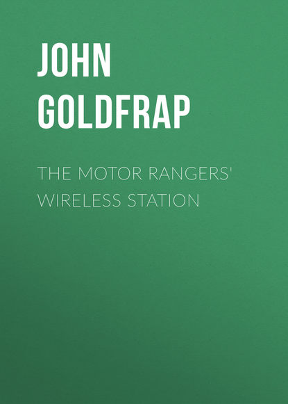 Книга John Goldfrap, Goldfrap John Henry The Motor Rangers' Wireless Station