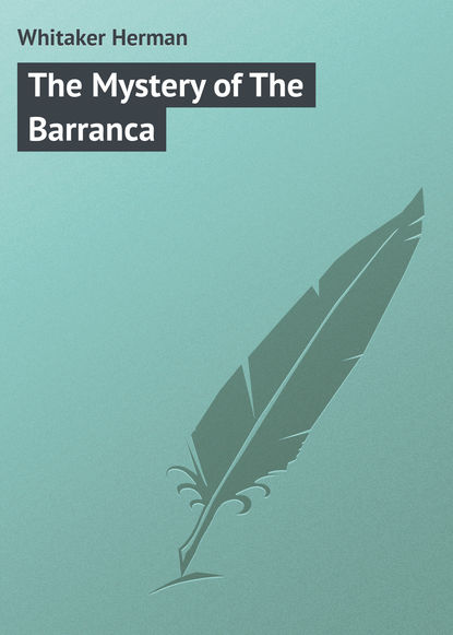 Книга Whitaker Herman, Herman Whitaker The Mystery of The Barranca