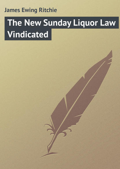 Книга James Ewing Ritchie, James Ritchie The New Sunday Liquor Law Vindicated
