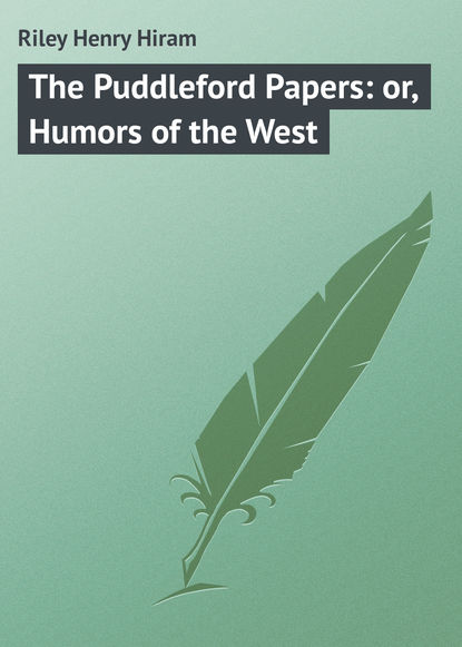 Книга Henry Riley, Riley Henry Hiram The Puddleford Papers: or, Humors of the West