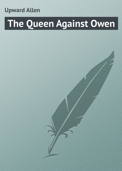 Книга Allen Upward, Upward Allen The Queen Against Owen