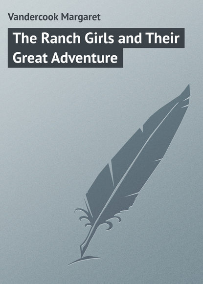 Книга Margaret Vandercook, Vandercook Margaret The Ranch Girls and Their Great Adventure