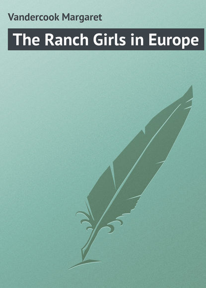 Книга Margaret Vandercook, Vandercook Margaret The Ranch Girls in Europe