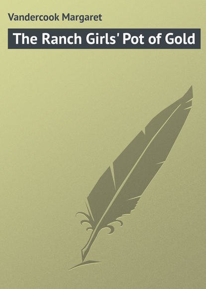 Книга Margaret Vandercook, Vandercook Margaret The Ranch Girls' Pot of Gold