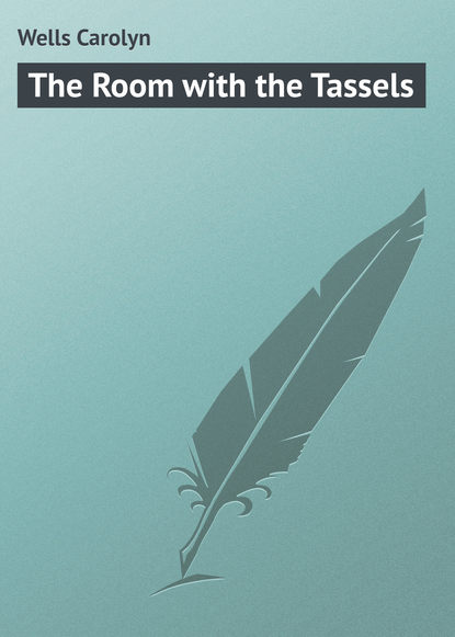 Книга Carolyn Wells, Wells Carolyn The Room with the Tassels