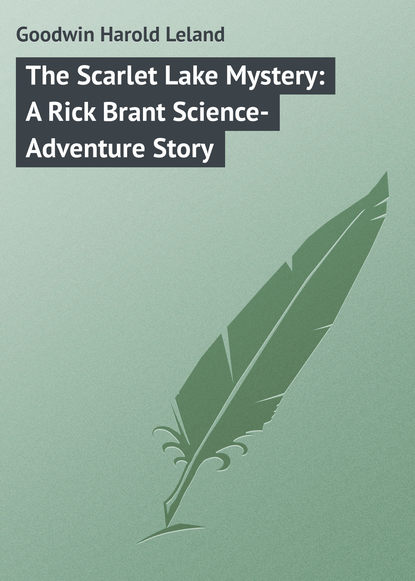 Книга Harold Goodwin, Goodwin Harold Leland The Scarlet Lake Mystery: A Rick Brant Science-Adventure Story
