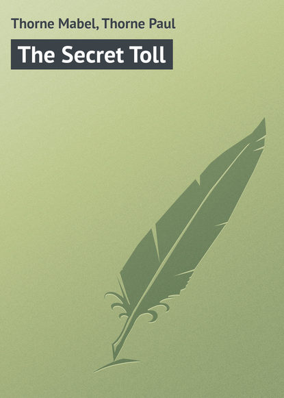 Книга Paul Thorne, Mabel Thorne, Thorne Mabel The Secret Toll