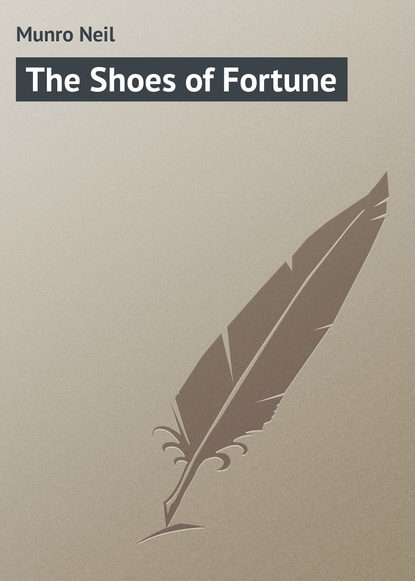 Книга Munro Neil, Neil Munro The Shoes of Fortune