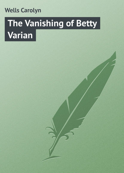 Книга Carolyn Wells, Wells Carolyn The Vanishing of Betty Varian