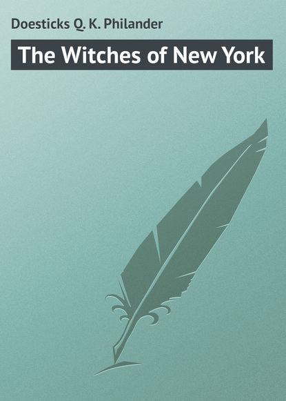 Книга Philander Doesticks, Doesticks Q. K. Philander The Witches of New York