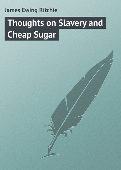 Книга James Ewing Ritchie, James Ritchie Thoughts on Slavery and Cheap Sugar