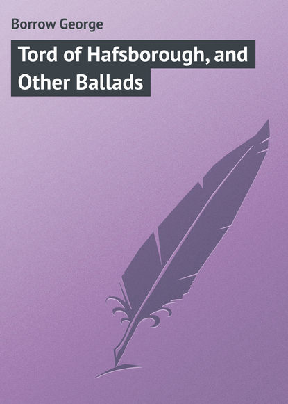 Книга George Borrow, Borrow George Tord of Hafsborough, and Other Ballads