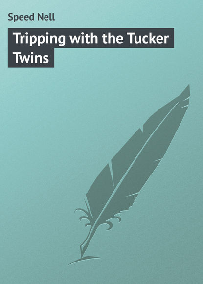 Книга Nell Speed, Speed Nell Tripping with the Tucker Twins