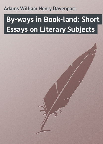 Книга William Adams, Adams William Henry Davenport By-ways in Book-land: Short Essays on Literary Subjects