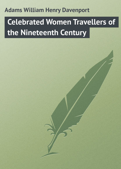 Книга William Adams, Adams William Henry Davenport Celebrated Women Travellers of the Nineteenth Century