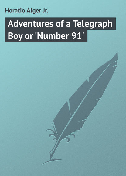 Книга Horatio Alger, Alger Horatio Jr. Adventures of a Telegraph Boy or 'Number 91'