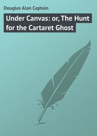 Книга Alan Douglas, Douglas Alan Captain Under Canvas: or, The Hunt for the Cartaret Ghost