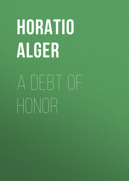Книга Horatio Alger, Alger Horatio Jr. A Debt of Honor