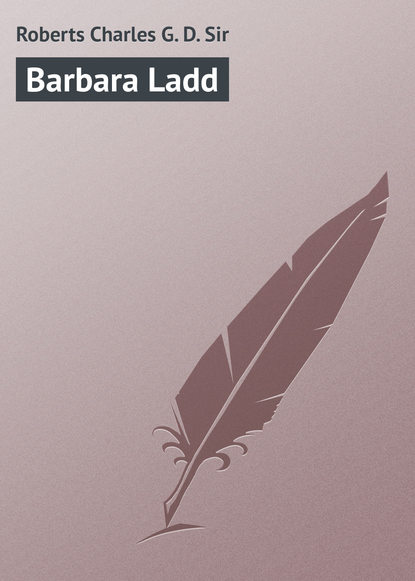 Книга Charles Roberts, Roberts Charles G. D. Barbara Ladd