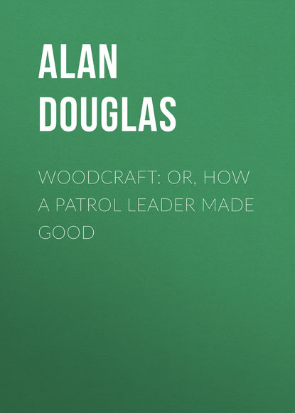 Книга Alan Douglas, Douglas Alan Captain Woodcraft: or, How a Patrol Leader Made Good
