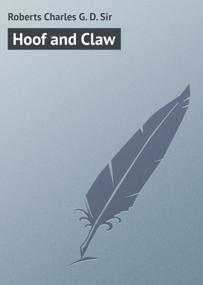 Книга Charles Roberts, Roberts Charles G. D. Hoof and Claw
