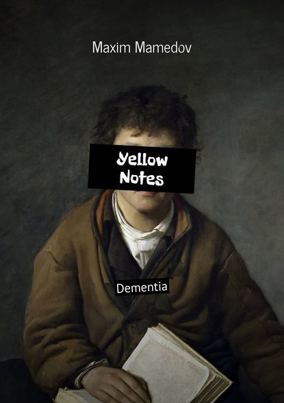Книга Maxim Mamedov Yellow Notes. Dementia