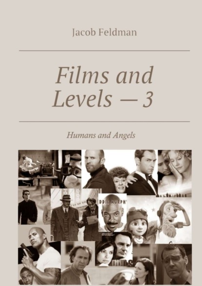 Книга Jacob Feldman Films and Levels – 3. Humans and Angels