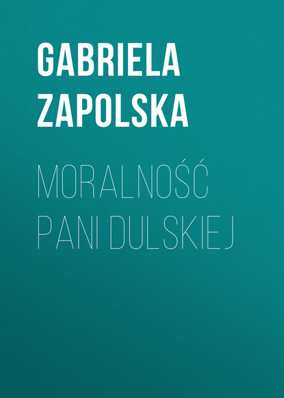 Книга Gabriela Zapolska Moralność pani Dulskiej
