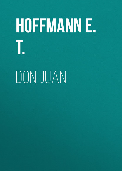 Книга Hoffmann T. E., Hoffmann E. T. Don Juan