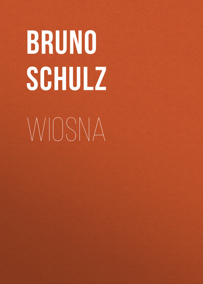Книга Bruno Schulz, Bruno  Schulz Wiosna