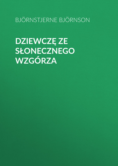 Книга Bjornstjerne Bjornson Dziewczę ze Słonecznego Wzgórza