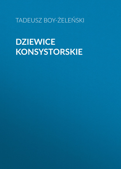 Книга Tadeusz Boy-Żeleński Dziewice konsystorskie
