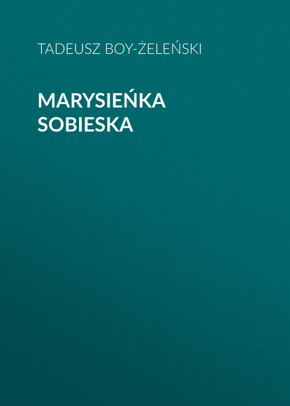 Книга Tadeusz Boy-Żeleński Marysieńka Sobieska