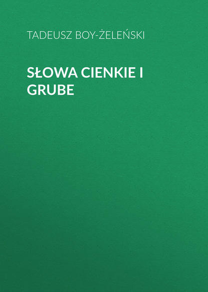 Книга Tadeusz Boy-Żeleński Słowa cienkie i grube