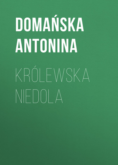 Книга Domańska Antonina Królewska niedola